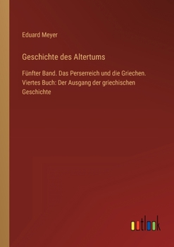 Paperback Geschichte des Altertums: Fünfter Band. Das Perserreich und die Griechen. Viertes Buch: Der Ausgang der griechischen Geschichte [German] Book