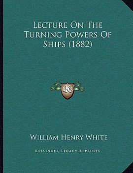 Paperback Lecture On The Turning Powers Of Ships (1882) Book