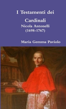 Paperback I Testamenti dei Cardinali: Nicola Antonelli (1698-1767) [Italian] Book