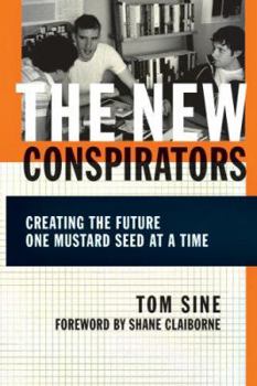 Paperback The New Conspirators: Creating the Future One Mustard Seed at a Time Book