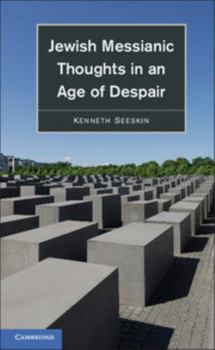 Hardcover Jewish Messianic Thoughts in an Age of Despair Book