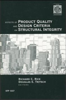 Paperback Effects of Product Quality and Design Criteria on Structural Integrity (Astm Special Technical Publication) Book