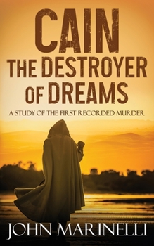 Paperback Cain, The Destroyer of Dreams: A Biblical Study of The Cain & Abel Story Book