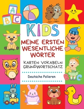 Meine Ersten Wesentliche Wörter Karten Vokabeln Grundwortschatz Deutsche Polieren: Leichter lernen spielerisch großes bilderbuch bildwörterbuch ... grundschule ab 4-12 jahre. (German Edition)