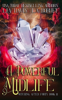 A Powerful Midlife: A Life After Magic Mystery (Witching After Forty)