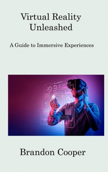 Hardcover Virtual Reality Unleashed: A Guide to Immersive Experiences Book