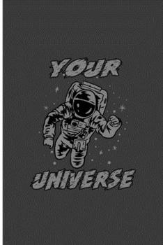 Your Universe: Awesome Universe Perfect Gift Lined Notebook/Journal (6"x9")
