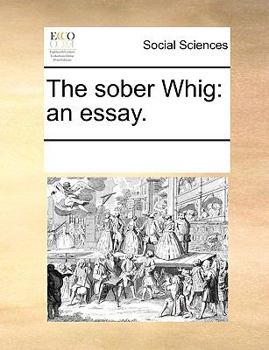 Paperback The sober Whig: an essay. Book