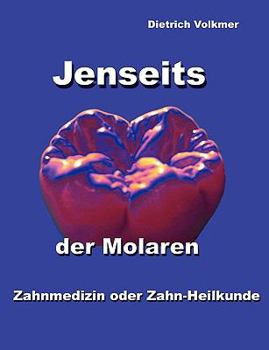 Paperback Jenseits der Molaren: Zahnmedizin oder Zahn-Heilkunde [German] Book