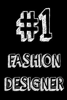 Paperback #1 Fashion Designer: Best Fashion Designer Ever Appreciation Gift Notebook Book