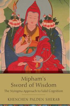 Paperback Mipham's Sword of Wisdom: The Nyingma Approach to Valid Cognition Book