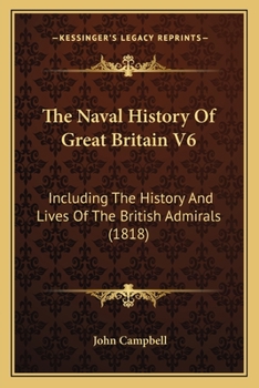 Paperback The Naval History Of Great Britain V6: Including The History And Lives Of The British Admirals (1818) Book