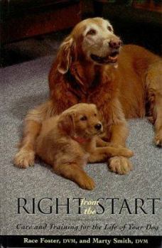 Hardcover Right from the Start: Care and Training for the Life of Your Dog Book