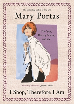 Hardcover I Shop, Therefore I Am: The '90s, Harvey Nicks – and Me Book