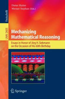 Mechanizing Mathematical Reasoning: Essays In Honor Of Jörg H. Siekmann On The Occasion Of His 60th Birthday (Lecture Notes In Computer Science / Lecture Notes In Artificial Intelligence)