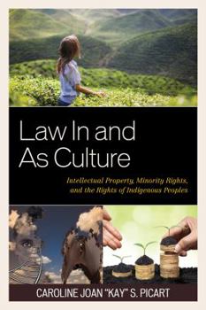 Hardcover Law In and As Culture: Intellectual Property, Minority Rights, and the Rights of Indigenous Peoples Book