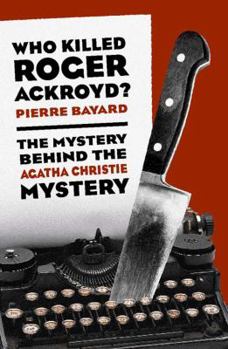 Hardcover Who Killed Roger Ackroyd?: The Mystery Behind the Agatha Christie Mystery Book