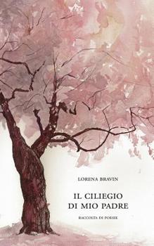 Paperback Il Ciliegio Di Mio Padre: Raccolta di poesie [Italian] Book