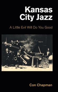 Hardcover Kansas City Jazz: A Little Evil Will Do You Good Book