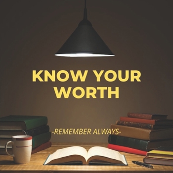 Paperback Know Your Worth: Remember Always Book