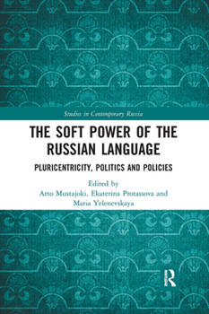 Paperback The Soft Power of the Russian Language: Pluricentricity, Politics and Policies Book