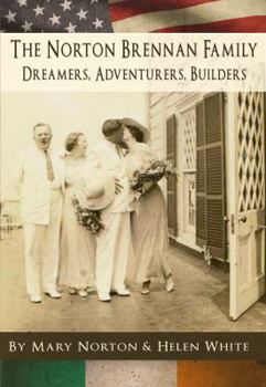The Norton Brennan Family: Dreamers, Adventurers, Builders
