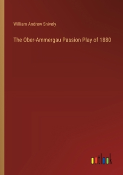 Paperback The Ober-Ammergau Passion Play of 1880 Book