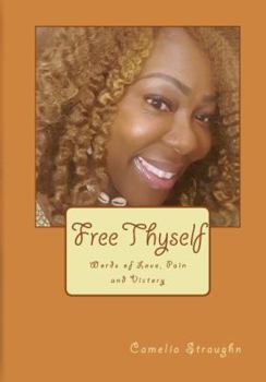 Paperback Free Thyself: Words of Love, Pain and Victory Book