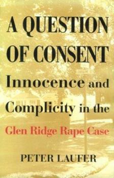 Hardcover A Question of Consent: Innocence and Complicity in the Glen Ridge Rape Case Book