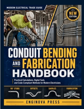 Paperback Conduit Bending and Fabrication Handbook: Practical Calculations, Digital Tools, and Code-Compliant Methods for Modern Electricians Book