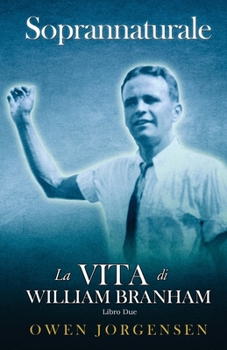 Paperback Libro Due - Soprannaturale: La Vita Di William Branham: Il Giovane E La Sua Disperazione (1933 - 1946) [Italian] Book