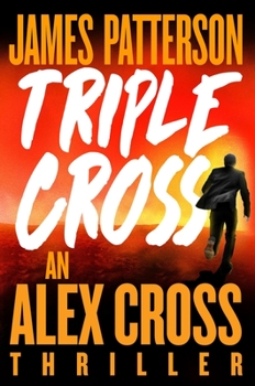 Hardcover Triple Cross: The Greatest Alex Cross Thriller Since Kiss the Girls Book