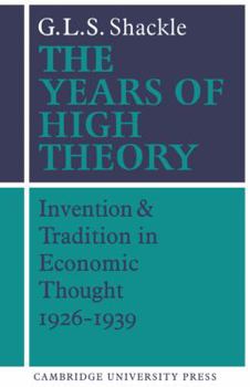 Paperback The Years of High Theory: Invention and Tradition in Economic Thought 1926-1939 Book