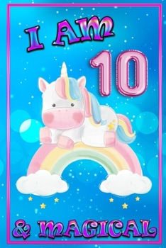 Unicorn Journal I am 10 & Magical: unicorn journal for girls, blank book journal 100 pages
