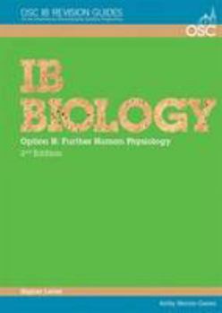 Paperback IB Biology - Option H: Further Human Physiology Higher Level (OSC IB Revision Guides for the International Baccalaureate Diploma) Book