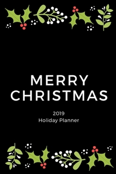 Merry Christmas 2019 Holiday Planner: Holiday Party Planner, Shopping List, Elf on the Shelf Ideas, Guest List, Christmas Card List, Christmas Day ... Memories (Christmas Planner Organizer)
