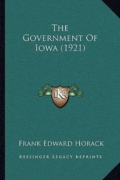 Paperback The Government Of Iowa (1921) Book