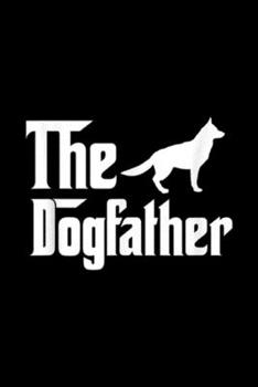 Paperback The Dogfather: The Dogfather German Shepherd Journal/Notebook Blank Lined Ruled 6x9 100 Pages Book