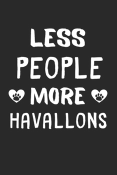 Less People More Havallons: Lined Journal, 120 Pages, 6 x 9, Funny Havallon Gift Idea, Black Matte Finish (Less People More Havallons Journal)