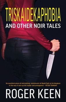 Paperback Triskaidekaphobia and Other Noir Tales: Unsettling Stories of Dark Psychology, Amorous Transgression and Wry Humour Book