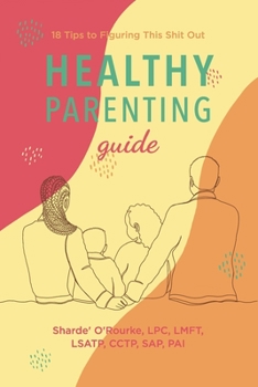 Paperback Healthy Parenting Guide: 18 tips to figuring this shit it out Book