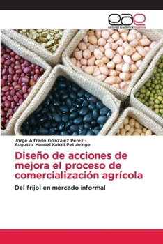 Diseño de acciones de mejora el proceso de comercialización agrícola (Spanish Edition)