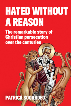 Paperback Hated Without a Reason: The Remarkable Story of Christian Persecution Over the Centuries Book