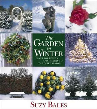 Hardcover The Garden in Winter: Plant for Beauty and Interest in the Quiet Season Book