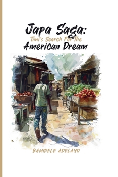Paperback Japa Saga: Timi's Search for the American Dream Book