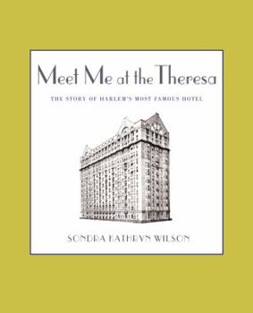 Hardcover Meet Me at the Theresa: The Story of Harlem's Most Famous Hotel Book