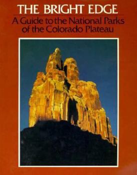 Paperback The Bright Edge: A Guide to the National Parks of the Colorado Plateau Book