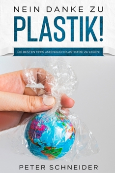 Paperback Nein danke zu Plastik!: Die besten Tipps um endlich plastikfrei zu leben! [German] Book