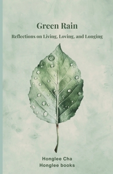 Paperback Green Rain: Reflections on Living, Loving, and Longing Book