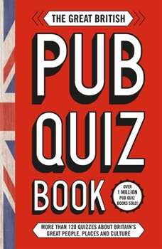 Paperback The Great British Pub Quiz Book: More Than 120 Quizzes about Great Britain Book